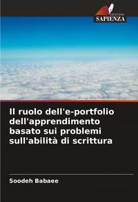 Produktbild: Il ruolo dell'e-portfolio dell'apprendimento basato sui problemi sull'abilit&agrave; di scrittura