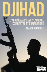 Produktbild: Djihad : D'Al-Qaida &agrave; l'&Eacute;tat Islamique, combattre et comprendre