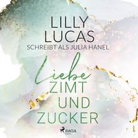 Liebe, Zimt und Zucker von Lilly Lucas
