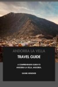 Produktbild: Andorra la Vella Travel Guide: A Comprehensive Guide to Andorra la Vella, Andorra.
