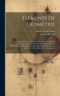 Produktbild: &Eacute;l&eacute;ments De G&eacute;om&eacute;trie: Renfermant Un Grand Nombre D'exercices, Suivis D'un Compl&eacute;ment &Agrave; L'usage Des &Eacute;l&egrave;ves De Math&eacute;matiques &Eacute;l&eacute;mentaires Et D