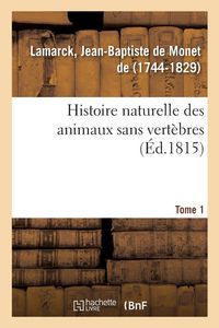Produktbild: Histoire Naturelle Des Animaux Sans Vert&egrave;bres. Tome 1