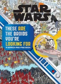 Produktbild: Star Wars Search and Find: These Are the Droids You're Looking for Search and Find Children's Book (Officially Licensed)