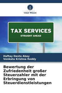 Produktbild: Bewertung der Zufriedenheit gro&szlig;er Steuerzahler mit der Erbringung von Steuerdienstleistungen