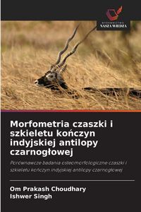 Produktbild: Morfometria czaszki i szkieletu ko&iquest;czyn indyjskiej antilopy czarnog&iquest;owej