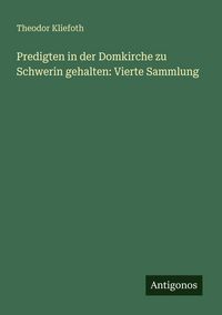 Produktbild: Predigten in der Domkirche zu Schwerin gehalten: Vierte Sammlung