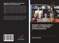 Produktbild: Kapita&iquest; intelektualny i publiczne biblioteki uniwersyteckie