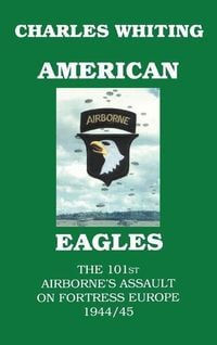 Produktbild: American Eagles. The 101st Airborne's Assault on Fortress Europe 1944/45