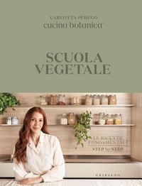 Produktbild: Scuola vegetale. Le ricette fondamentali step by step
