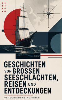 Produktbild: Geschichten von gro&szlig;en Seeschlachten, Reisen und Entdeckungen