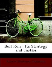 Produktbild: Johnston, R: Bull Run : Its Strategy and Tactics