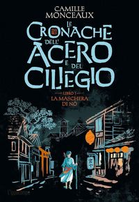 Produktbild: La maschera di No. Le cronache dell'acero e del ciliegio. Vol. 1