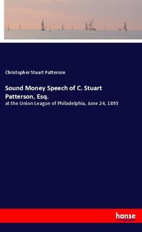 Produktbild: Sound Money Speech of C. Stuart Patterson, Esq.