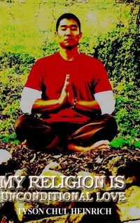 Produktbild: Heinrich, T: My Religion Is Unconditional Love
