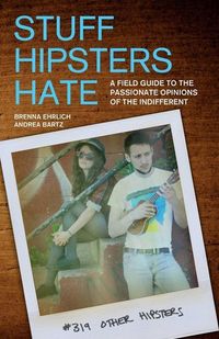 Bild vom Artikel Stuff Hipsters Hate: A Field Guide to the Passionate Opinions of the Indifferent vom Autor Brenna Ehrlich