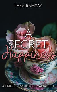 Produktbild: A Secret Happiness: A Pride and Prejudice Variation