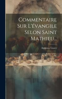Produktbild: Commentaire Sur L'&eacute;vangile Selon Saint Mathieu...