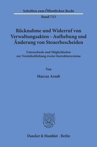 Produktbild: R&uuml;cknahme und Widerruf von Verwaltungsakten - Aufhebung und &Auml;nderung von Steuerbescheiden.