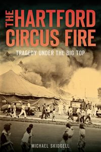 Produktbild: Hartford Circus Fire: Tragedy Under the Big Top
