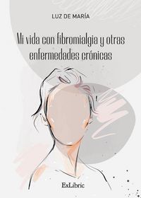 Produktbild: Mi vida con fibromialgia y otras enfermedades cr&oacute;nicas