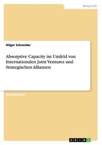 Produktbild: Absorptive Capacity im Umfeld von Internationalen Joint Ventures und Strategischen Allianzen