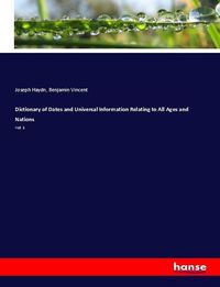 Produktbild: Dictionary of Dates and Universal Information Relating to All Ages and Nations