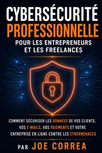 Produktbild: Cybers&eacute;curit&eacute; Professionnelle pour les Entrepreneurs et les Freelances