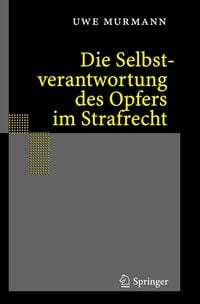 Produktbild: Die Selbstverantwortung des Opfers im Strafrecht