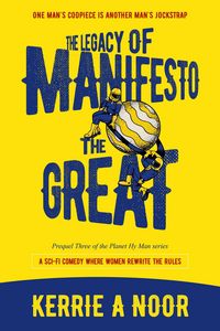 Produktbild: The Legacy Of Manifesto The Great: A Sci Fi Comedy With Doggie Robots (Planet Hy Man, #3)