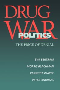Produktbild: Bertram, E: Drug War Politics - The Price of Denial (Paper)