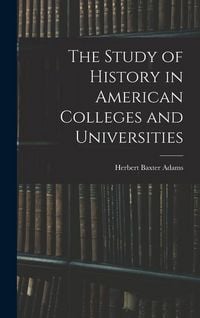Produktbild: The Study of History in American Colleges and Universities