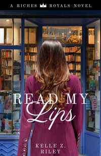 Produktbild: Read My Lips (Riches & Royals, #1)