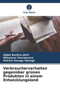 Produktbild: Verbraucherverhalten gegen&uuml;ber gr&uuml;nen Produkten in einem Entwicklungsland