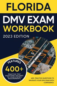 Produktbild: Florida DMV Exam Workbook: 400+ Practice Questions to Navigate Your DMV Exam With Confidence (DMV practice tests Book)