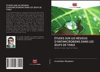 Produktbild: &Eacute;tudes Sur Les R&eacute;sidus D'antimicrobiens Dans Les &iquest;ufs De Table