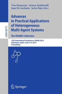 Produktbild: Advances in Practical Applications of Heterogeneous Multi-Agent Systems - The PAAMS Collection