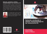 Produktbild: Dete&ccedil;&atilde;o, produ&ccedil;&atilde;o e efeitos histopatol&oacute;gicos da fumonisina B1