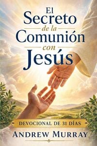 Produktbild: El Secreto de la Comuni&oacute;n con Jes&uacute;s - Meditaciones para un mes (espa&ntilde;ol moderno)