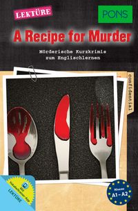 PONS Kurzkrimi Englisch - A Recipe for Murder 