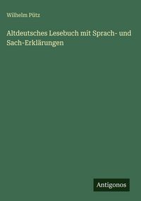 Produktbild: Altdeutsches Lesebuch mit Sprach- und Sach-Erkl&auml;rungen