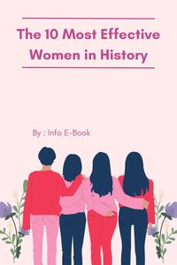 Produktbild: The 10 Most Effective Women in History A Comprehensive Exploration