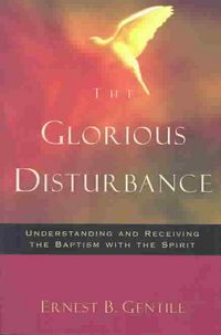 Produktbild: The Glorious Disturbance: Understanding and Receiving the Baptism with the Spirit