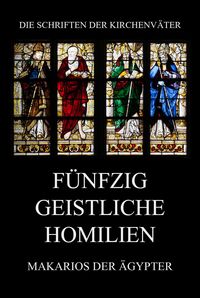 Bild vom Artikel Fünfzig geistliche Homilien vom Autor Makarios Der Ägypter