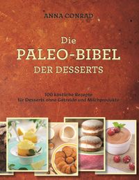 Bild vom Artikel Die Paleo-Bibel der Desserts vom Autor Anna Conrad