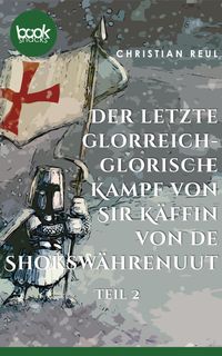 Bild vom Artikel Der letzte glorreich-glorische Kampf von Sir Käffin van de Shokswährenuut vom Autor Christian Reul
