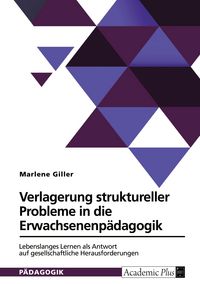 Produktbild: Verlagerung struktureller Probleme in die Erwachsenenp&auml;dagogik