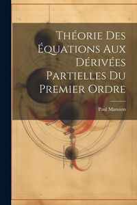 Produktbild: Th&eacute;orie Des &Eacute;quations Aux D&eacute;riv&eacute;es Partielles Du Premier Ordre