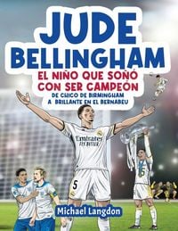 Produktbild: Jude Bellingham - El ni&ntilde;o que so&ntilde;&oacute; con ser campe&oacute;n