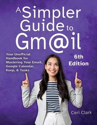 Produktbild: A Simpler Guide to Gmail 6th Edition