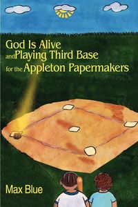Produktbild: God is Alive and Playing Third Base for the Appleton Papermakers